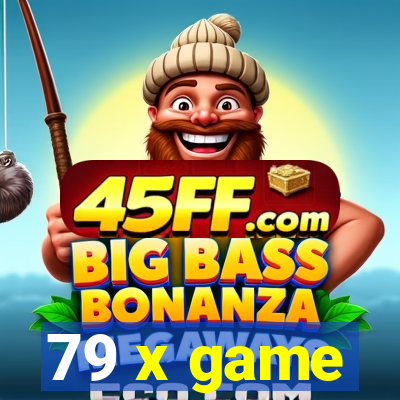 79 x game